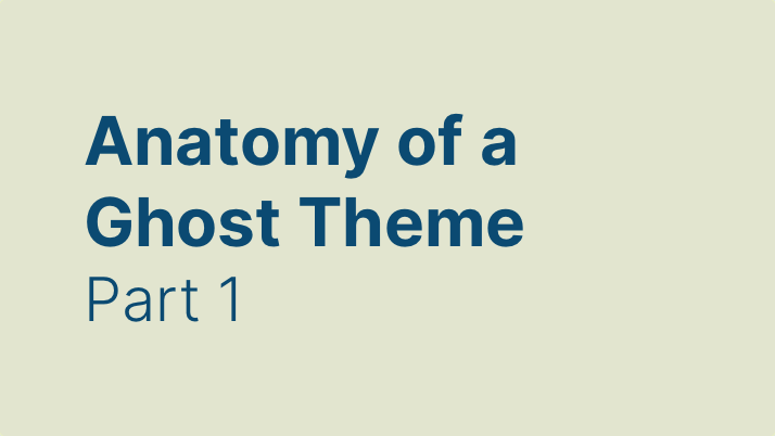 Anatomy of a Ghost Theme — Part 1