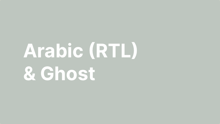 Arabic (RTL) & Ghost